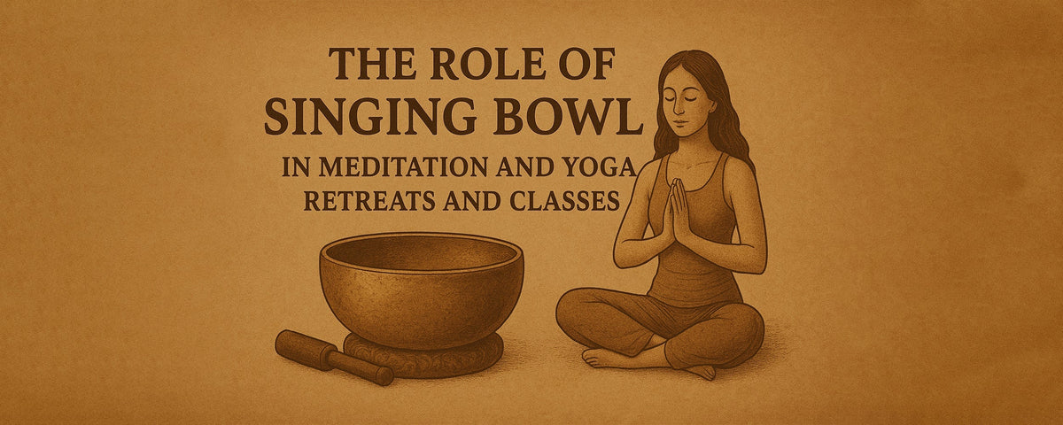 The Role of Singing Bowls in Meditation, Yoga Retreats and Classes - Healing Singing Bowl